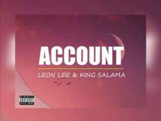 Leon Lee & King Salama – Account MP3 Download