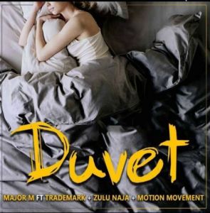 Major M - Duvet ft. Trademark, Zulu Naja, Motion Movement mp3
