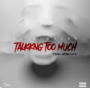 DJ Dimplez Talking Too Much Mp3 Download
