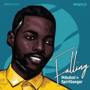 Mduduzi – Falling ft. SpiritBanger mp3 download