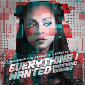Mariechan – everything i wanted ft. DJ Maphorisa & Kabza De Small