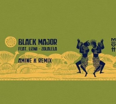 Black Major – Zolalela (Amine K Remix) Ft. Lizwi Mp3 Download