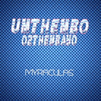 DJ Myraculas – UMthembo Oz’thembayo fakaza mp3
