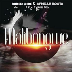 Naked-Wire Malibongwe Mp3 Download
