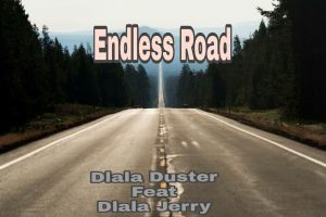 Dlala Duster – Endless Road ft Dlala Jerry MP3 DOWNLOAD