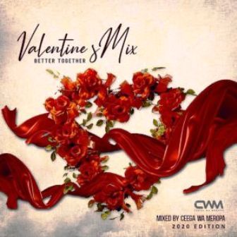 Ceega – Meropa Valentine Special Mix (Better Together) Mp3 Download Fakaza