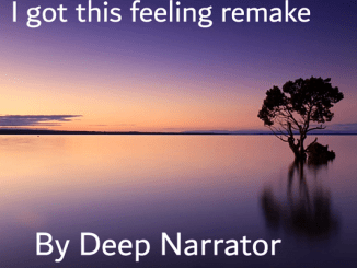 Deep Narrator – I Got This Feeling (Remake) Mp3 Download
