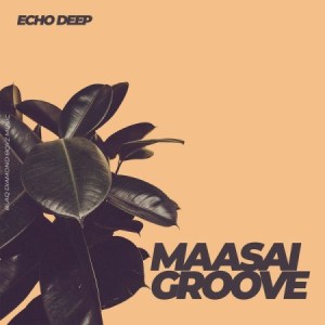 Echo Deep - Maasai Groove (Original Mix)