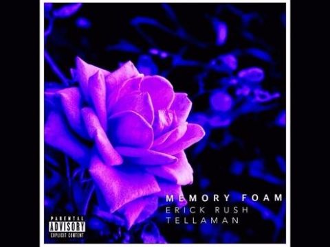 Erick Rush – Memory Foam ft. Tellaman