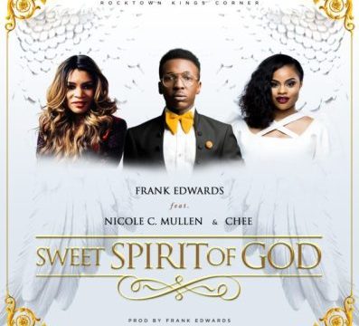 Frank-Edwards-Sweet-Spirit-Of-God-ft.-Nicole-C.-Mullen-Chee