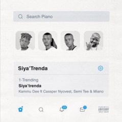 Download Mp3: Kammu Dee – Siya Trenda Ft. Cassper Nyovest, Semi Tee & Miano