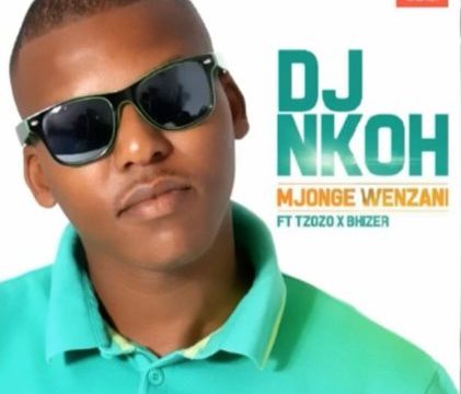 DJ Nkoh – Mjonge Wenzani ft. Tzozo & Bhizer