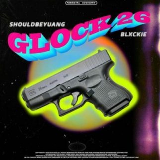 Download Mp3: Shouldbeyuang – Glock 26 Ft. Blxckie