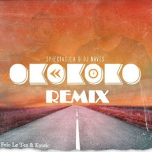Sphectacula & DJ Naves Okokoko (Felo Le Tee & Kyotic Remix) Mp3 Download