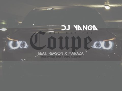 DJ Yanga – Hop Out The Coupe ft. Maraza & Reason