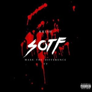 Krish ft Mass The Difference & Ty – S.O.T.F