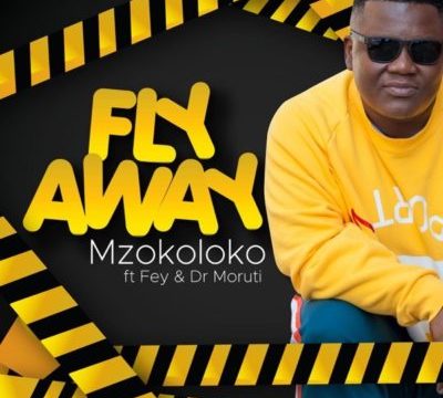 Mzokoloko - Fly Away ft. Fey & Dr Moruti