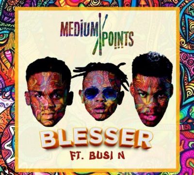 Medium Points – Blesser ft. Busi N