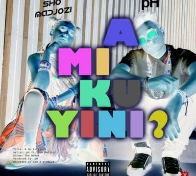pH – A Mi Ku Yini (What Are They Sayinʻ) ft. Sho Madjozi