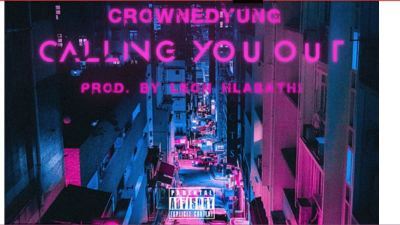 CrownedYung – Calling You Out