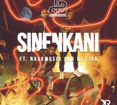 Distruction Boyz – Sinenkani ft. DJ Tira & NaakMusiQ