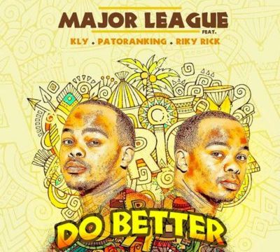 Major League – Do Better ft. Riky Rick, KLY & Patoranking