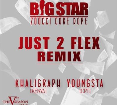 Big Star – Just To Flex (Remix) ft. Zoocci Coke Dope, Khaligraph & Youngsta