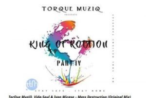 TorQue MuziQ, Vida-Soul &amp; Ivan Micasa – Mass Destruction (Original Mix) - Mp3Music