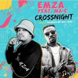 Emza ft Ma-E – Crossnight
