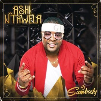 ALBUM: DJ Sumbody – Ashi Nthwela Fakaza Album