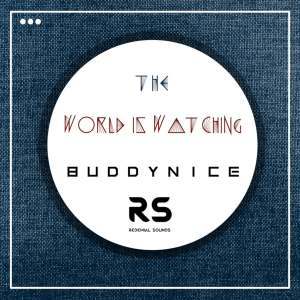 Buddynice – The World Is Watching (Redemial Mix)
