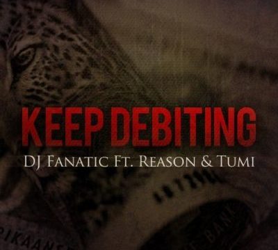 DJ Fanati – Keep Debiting Ft. Stogie T (Tumi) & Reason