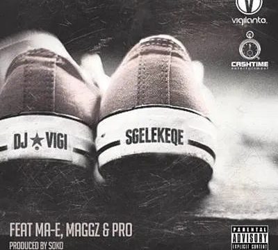 DJ Vigilante ft Ma-E, Maggz & Pro – Sgelekeqe