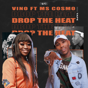 DJ Vino – Drop The Heat Ft. Ms Cosmo