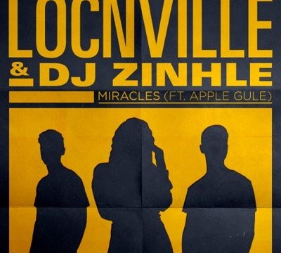 Locnville & Zinhle – Miracles (Remix) Ft. Apple Gule