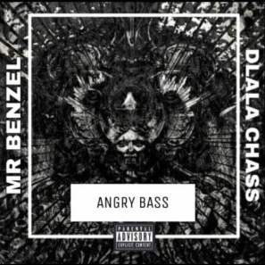 Mr Benzel – Angry Bass Ft. Dlala Chass