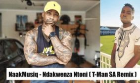 NaakMusiQ – Ndakwenza Ntoni (DJ T-Man SA Amapiano Remix)