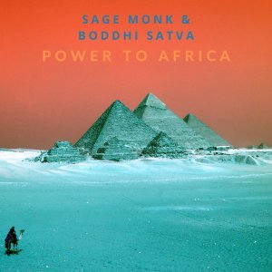 Sage Monk & Boddhi Satva – Power To Africa