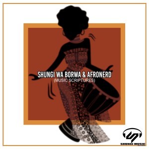 Shungi Wa Borwa & AfroNerd – Music Scriptures