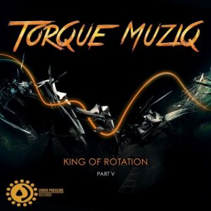 Torque MuziQ – King of Rotation, Pt. 5
