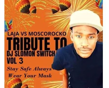 Laja Vs MoscoRocko – Tribute To Dj Solomon Switch Vol 3