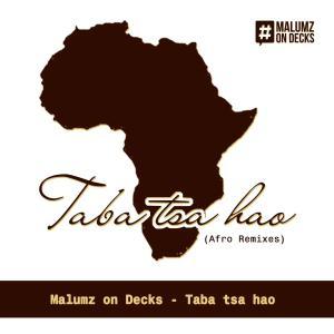 Malumz on Decks – Taba Tsa Hao (Caiiro Remix)