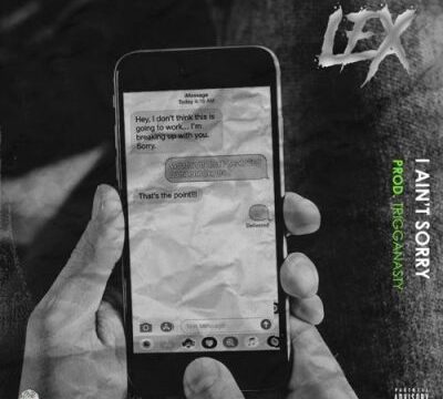 Lex – I Ain’t Sorry Ft. B3nchmarq, Ecco the Beast & Mellow Don Picasso