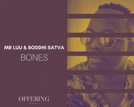 Mr Luu & Boddhi Satva – Bones