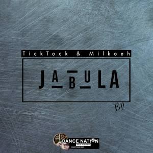 EP: Tick Tock & Milkoeh – Jabula