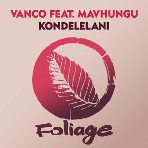Vanco & Mavhungu – Kondelelani (Silvva Bootleg)