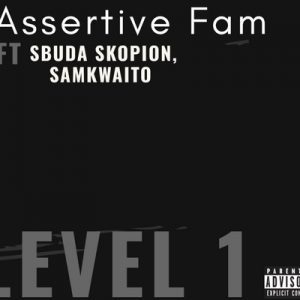 Assertive Fam – Level 1 Ft. Sbuda Skopion & Samkwaito