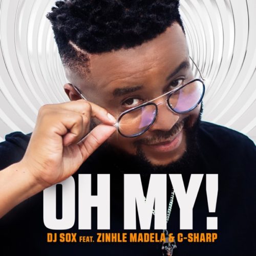 DJ Sox - Oh My! ft. Zinhle Madela & C-Sharp