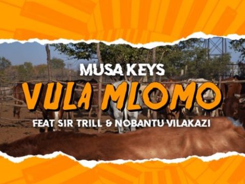 Musa Keys - Vula Mlomo ft. Sir Trill & Nobantu Vilakazi