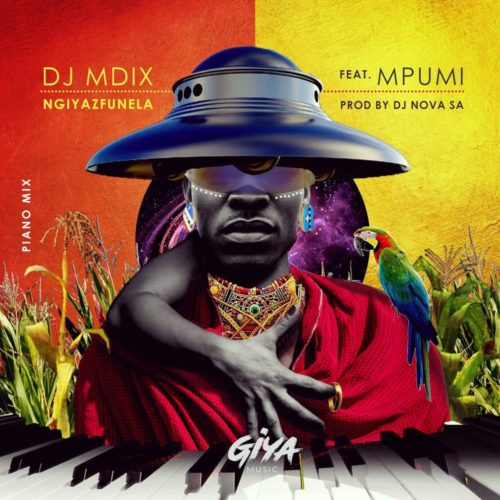 DJ Mdix, DJ Nova & Mpumi – Ngiyazfunela (Piano Mix)